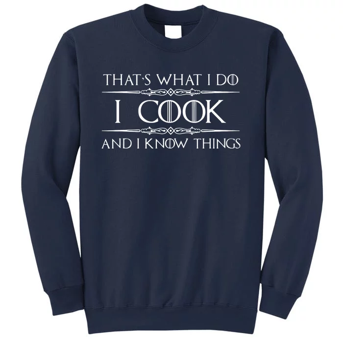 Chef Cook Gifts I Cook I Know Things Funny Cooking Sweatshirt