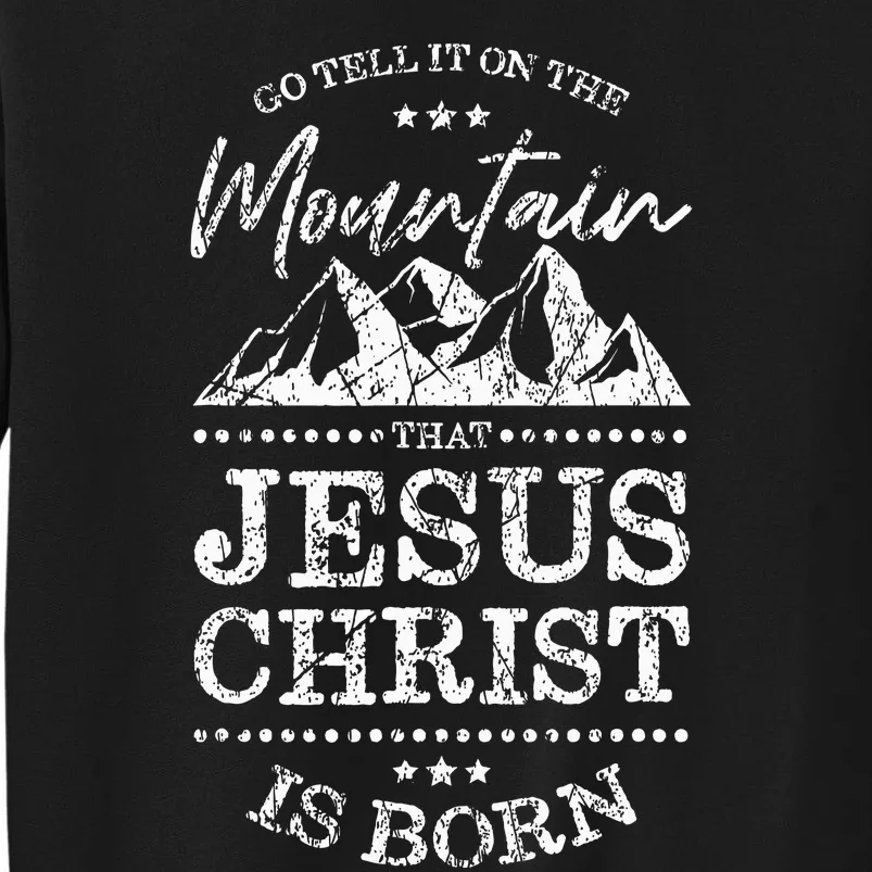 Christian Christmas Graphic S Go Tell It On The Mountain Tall Sweatshirt