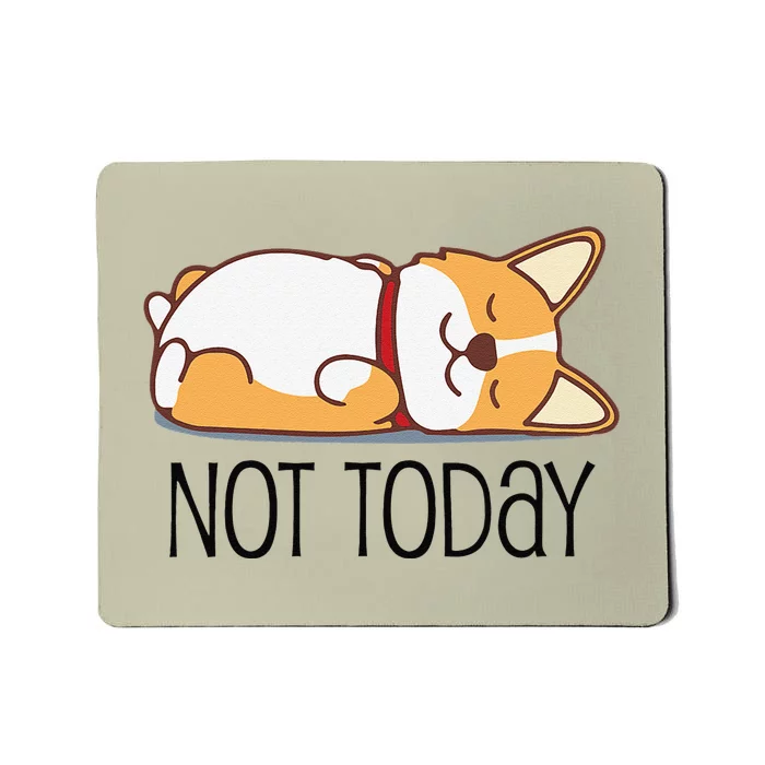 Cute Corgi Gift Funny Dog Lover Not Today Lazy Animal Short Sleeve Mousepad