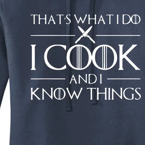 Chef & Cook Gifts I Cook & I Know Things Funny Cooking Women's Pullover Hoodie