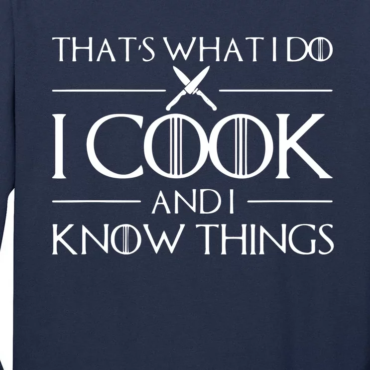 Chef & Cook Gifts I Cook & I Know Things Funny Cooking Tall Long Sleeve T-Shirt