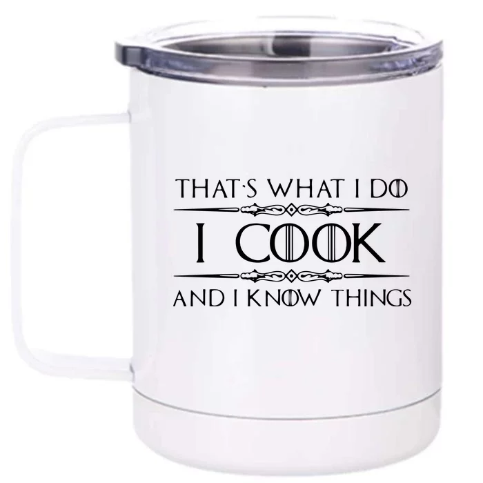 Chef & Cook Gifts I Cook & I Know Things Funny Cooking Front & Back 12oz Stainless Steel Tumbler Cup