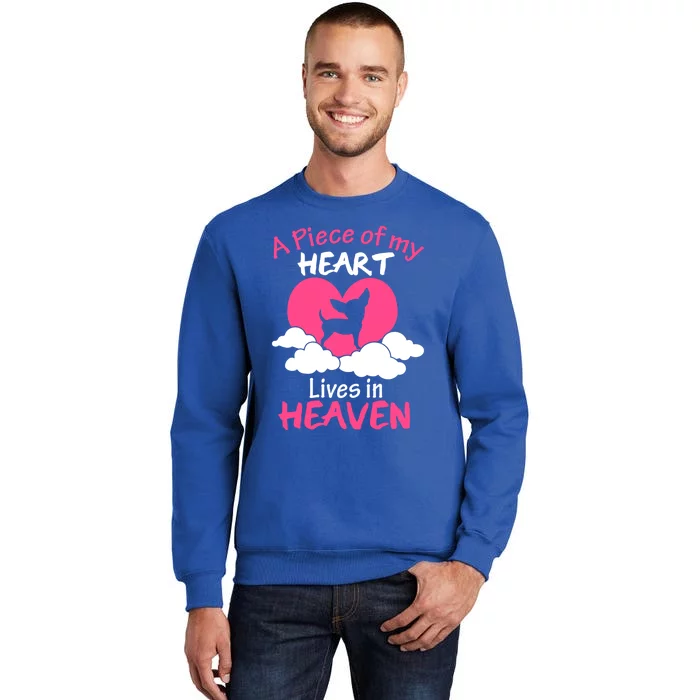 Chihuahua Cool Gift A Piece Of My Heart In Heaven Gift Tall Sweatshirt