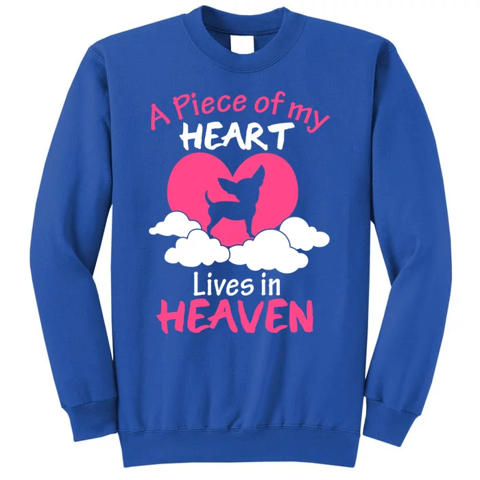 Chihuahua Cool Gift A Piece Of My Heart In Heaven Gift Tall Sweatshirt