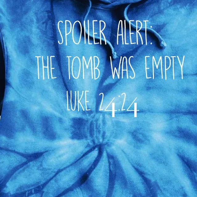 Christian Cool Gift Spoiler Alert: The Tomb Was Empty Tie Dye Hoodie