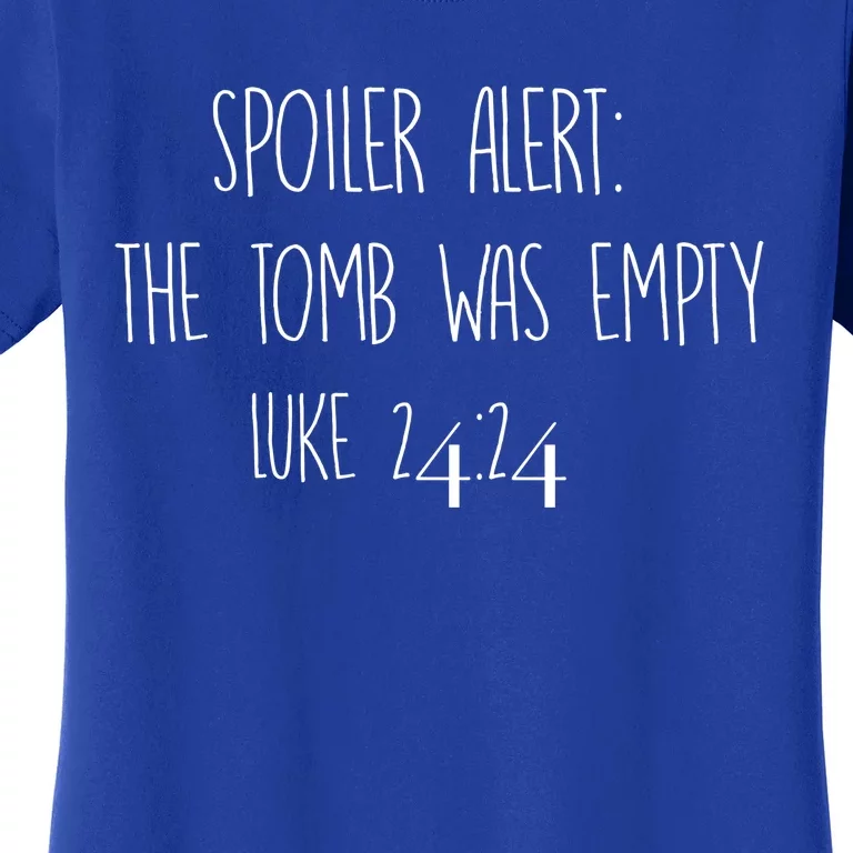 Christian Cool Gift Spoiler Alert: The Tomb Was Empty Women's T-Shirt