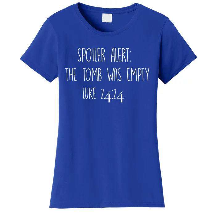 Christian Cool Gift Spoiler Alert: The Tomb Was Empty Women's T-Shirt