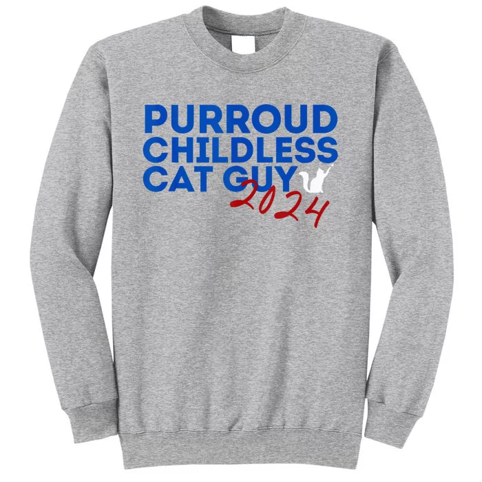 Childless Cat Guy Funny Childless Cat 2024 Childless Cat Tall Sweatshirt