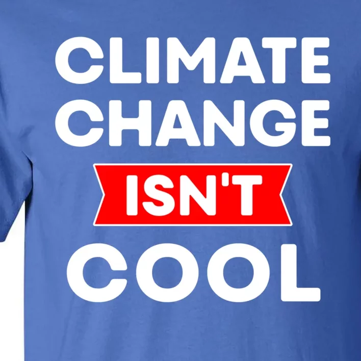 Climate Change Gift Tall T-Shirt