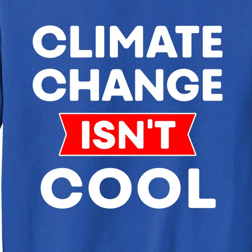 Climate Change Gift Tall Sweatshirt