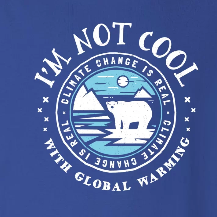 Climate Change Gift Funny Gift I'm Not Cool With Global Warming Toddler Long Sleeve Shirt