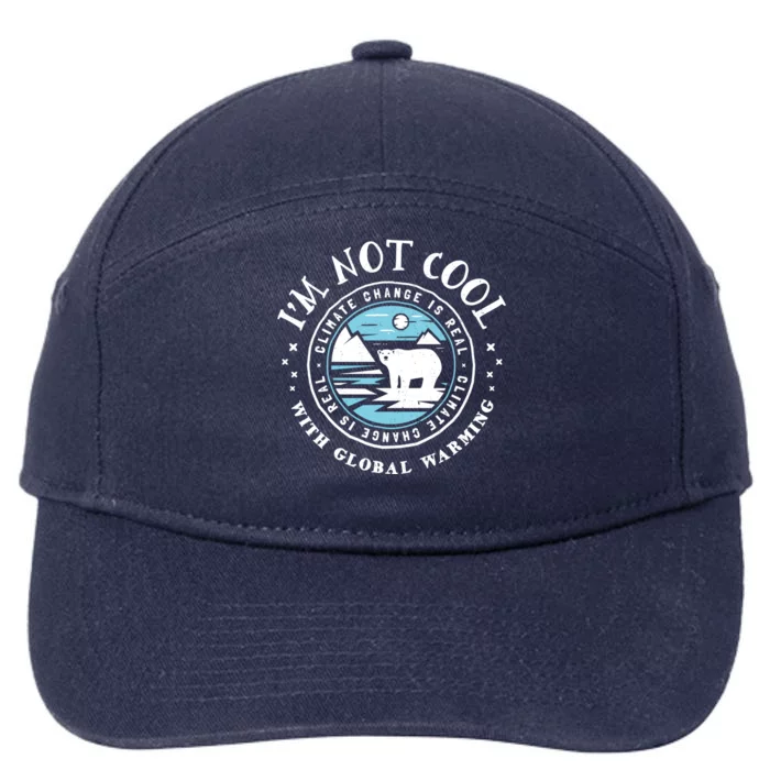 Climate Change Gift Funny Gift I'm Not Cool With Global Warming 7-Panel Snapback Hat