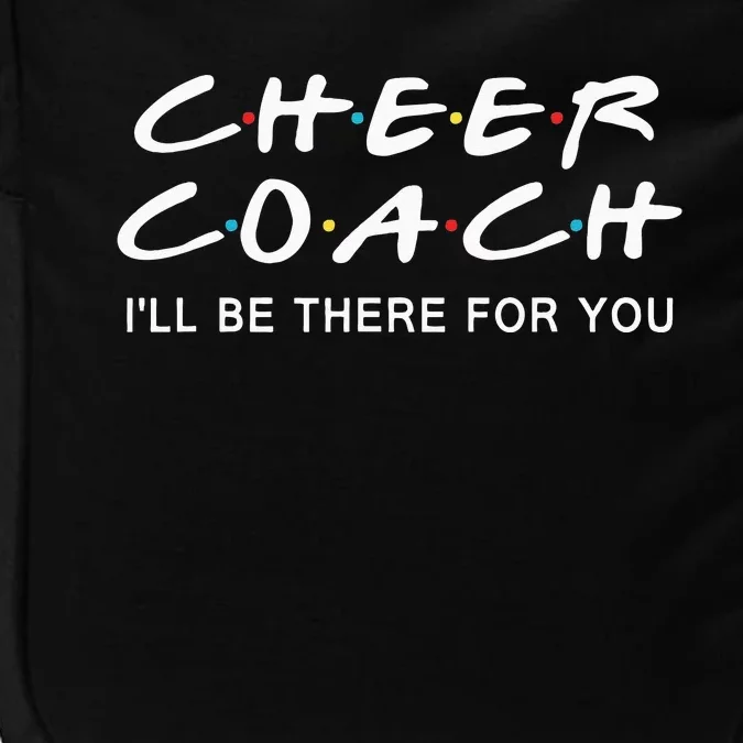 Cheer Coach Gift Cheer Coach Ill Be There For You Impact Tech Backpack