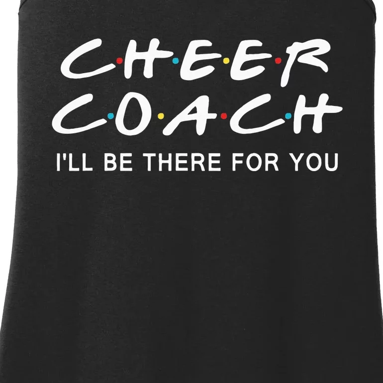 Cheer Coach Gift Cheer Coach Ill Be There For You Ladies Essential Tank