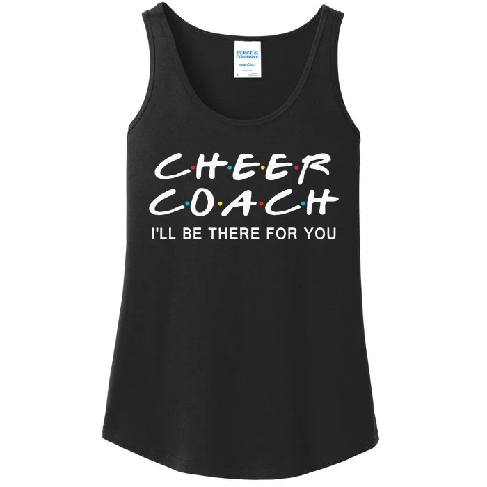 Cheer Coach Gift Cheer Coach Ill Be There For You Ladies Essential Tank