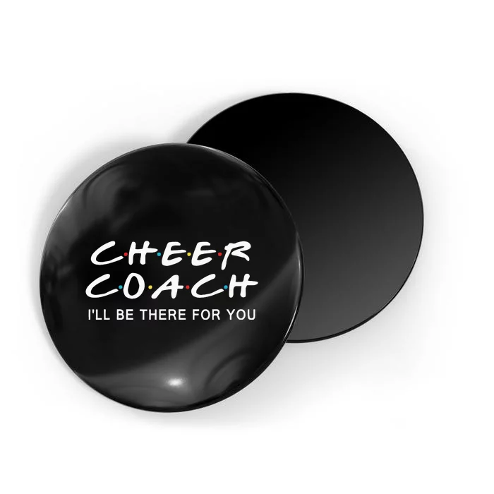 Cheer Coach Gift Cheer Coach Ill Be There For You Magnet