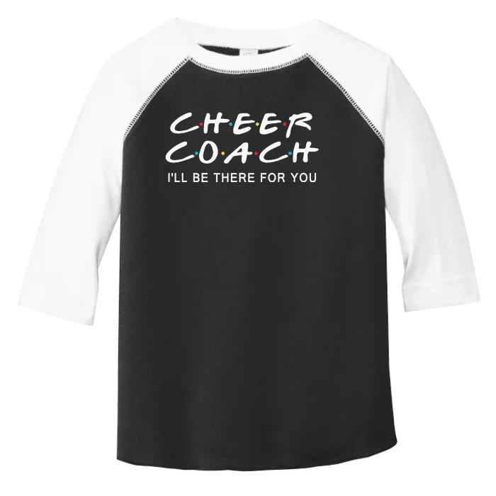 Cheer Coach Gift Cheer Coach Ill Be There For You Toddler Fine Jersey T-Shirt