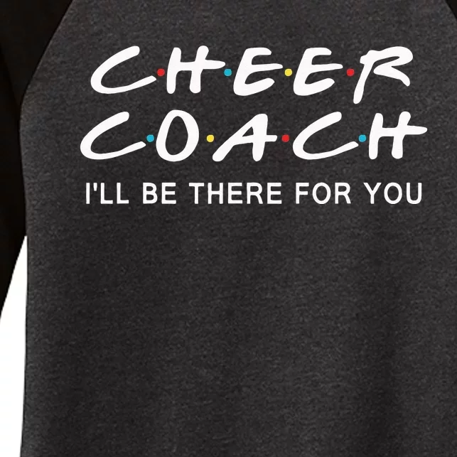 Cheer Coach Gift Cheer Coach Ill Be There For You Women's Tri-Blend 3/4-Sleeve Raglan Shirt