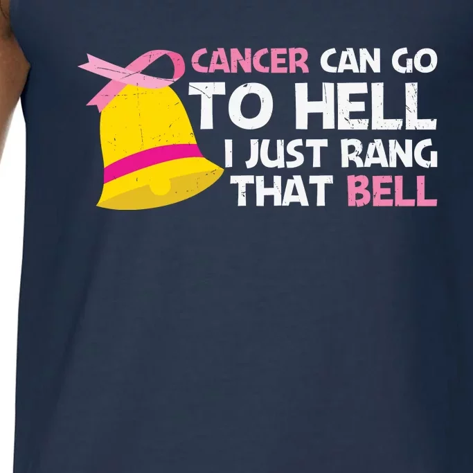 Cancer Can Go To Hell I Just Rang That Bell Breast Caner Comfort Colors® Tank Top