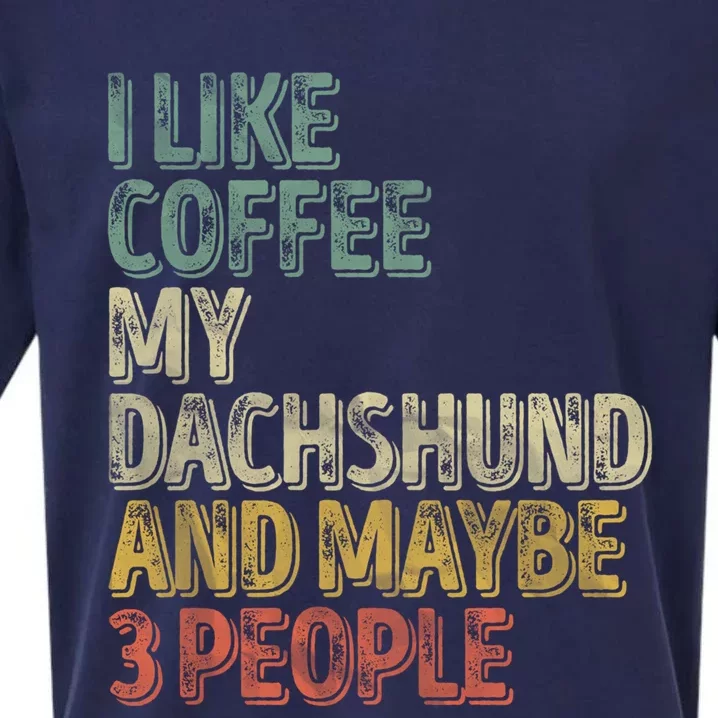 Coffee Cool Gift I Like Coffee My Dachshund And Maybe 3 People Funny Gift Sueded Cloud Jersey T-Shirt