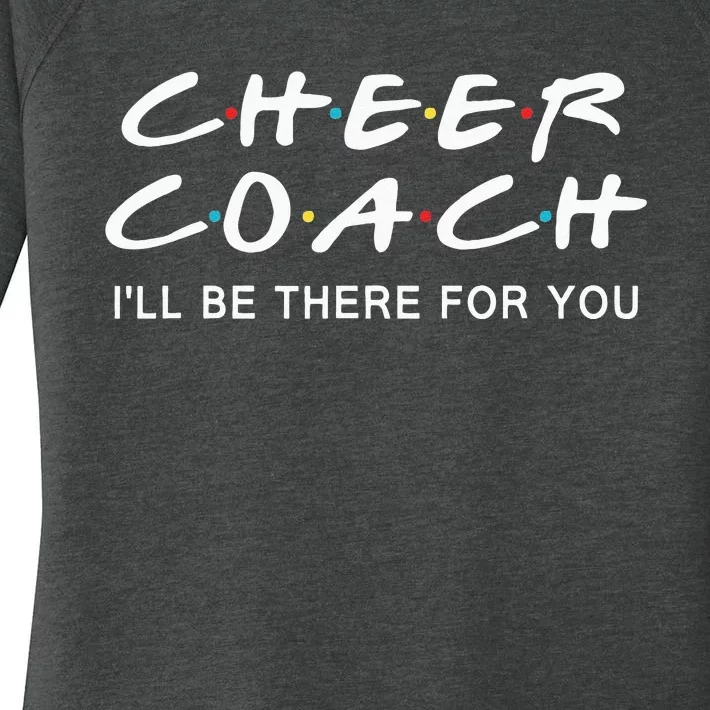 Cheer Coach Gift Cheer Coach Ill Be There For You Women's Perfect Tri Tunic Long Sleeve Shirt