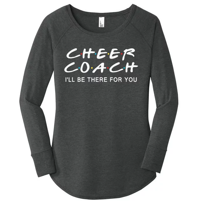 Cheer Coach Gift Cheer Coach Ill Be There For You Women's Perfect Tri Tunic Long Sleeve Shirt