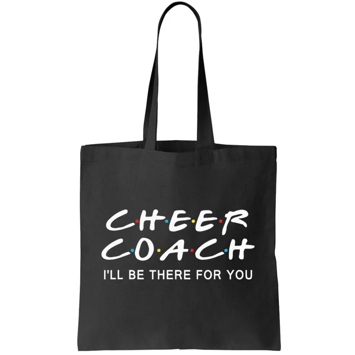 Cheer Coach Gift Cheer Coach Ill Be There For You Tote Bag