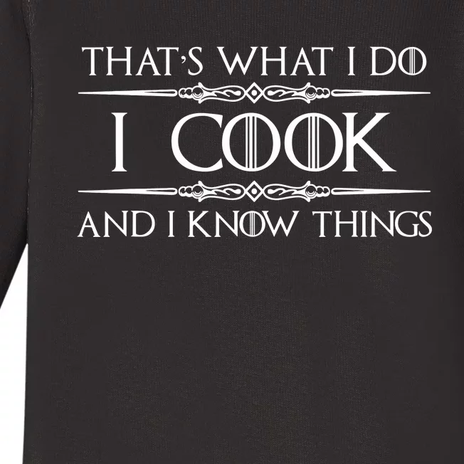 Chef & Cook Gifts I Cook & I Know Things Funny Cooking Baby Long Sleeve Bodysuit