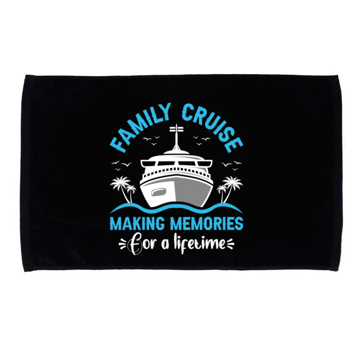 Cruise Cute Gift Family Cruise Making Memories Lifetime Gift Microfiber Hand Towel