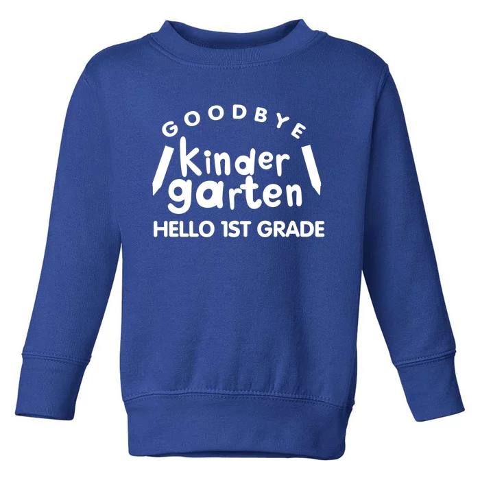 Cool Chic Goodbye Kindergarten Hello 1St Grade Gift Toddler Sweatshirt