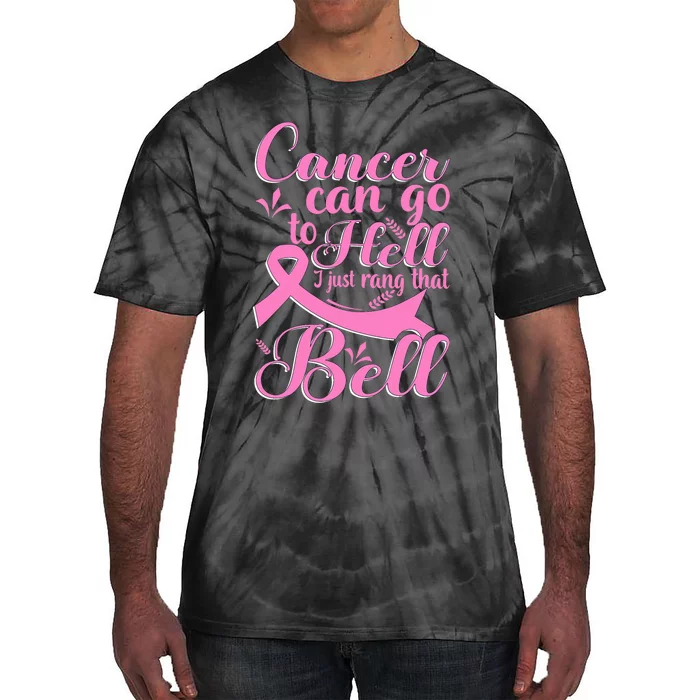 Cancer Can Go To Hell I Just Rang That Bell Breast Cancer Tie-Dye T-Shirt