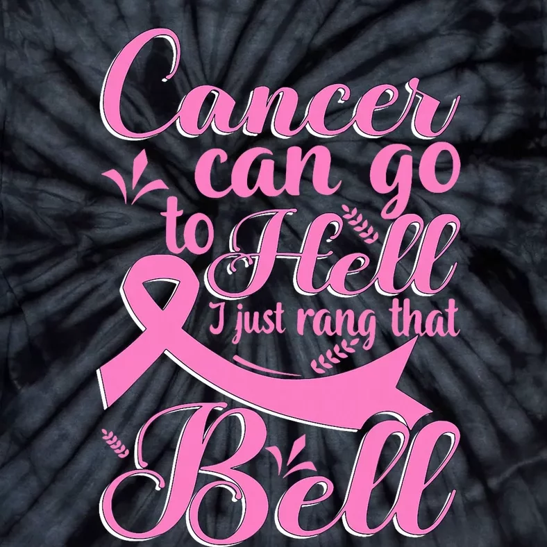 Cancer Can Go To Hell I Just Rang That Bell Breast Cancer Tie-Dye T-Shirt