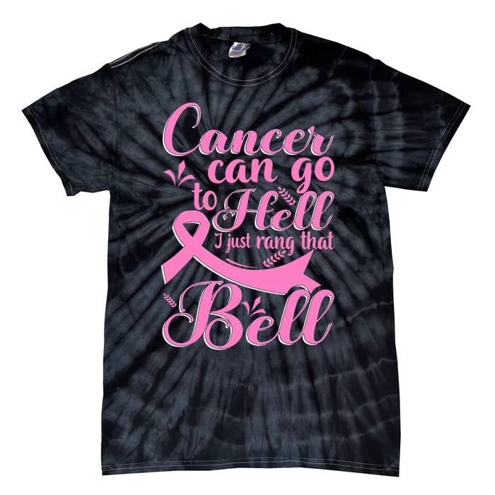 Cancer Can Go To Hell I Just Rang That Bell Breast Cancer Tie-Dye T-Shirt