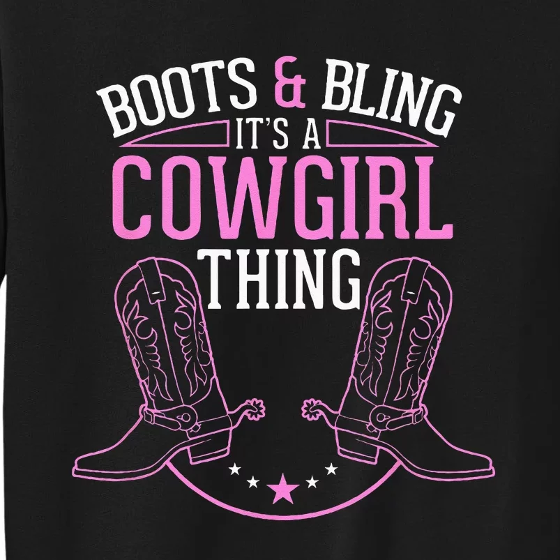 Cute Country Girl Boots Bling Its A Cowgirl Thing Tall Sweatshirt