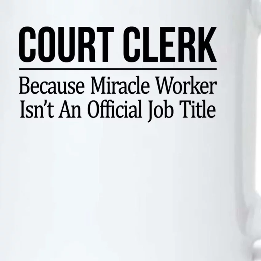 Court Clerk Gift Because Miracle Worker Isn't A Job Title Gift Black Color Changing Mug