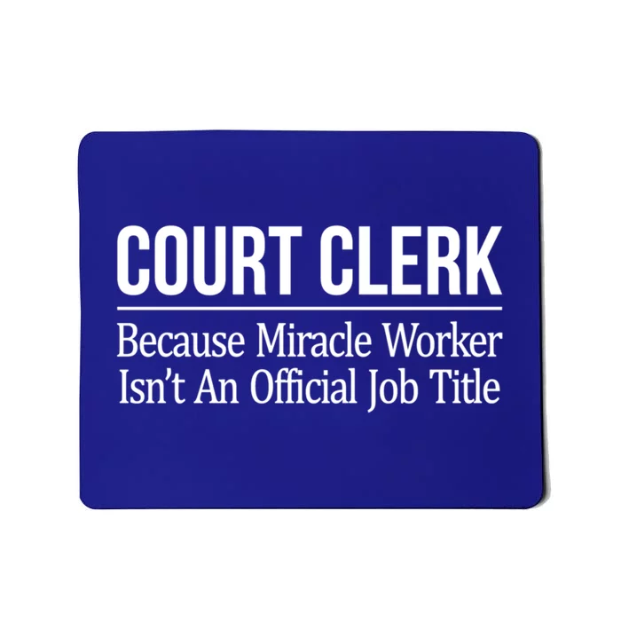 Court Clerk Gift Because Miracle Worker Isn't A Job Title Gift Mousepad