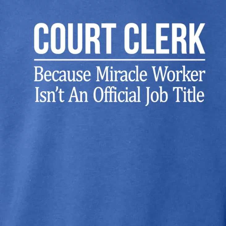 Court Clerk Gift Because Miracle Worker Isn't A Job Title Gift Toddler Hoodie