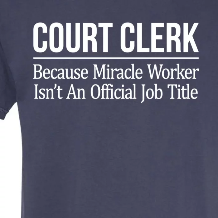 Court Clerk Gift Because Miracle Worker Isn't A Job Title Gift Garment-Dyed Heavyweight T-Shirt