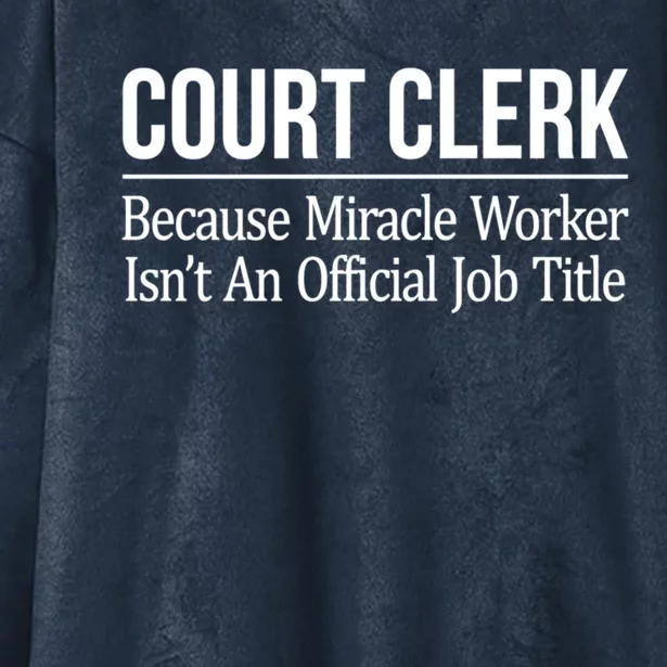 Court Clerk Gift Because Miracle Worker Isn't A Job Title Gift Hooded Wearable Blanket