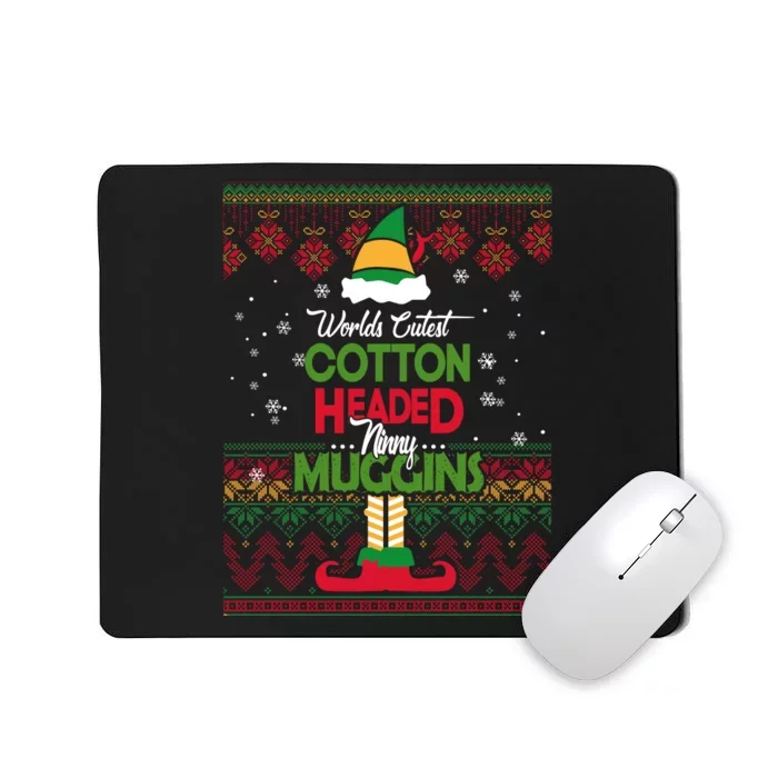 Cutest Cotton Headed Ninny Muggins Funny Christmas Elf Mousepad