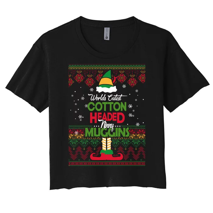 Cutest Cotton Headed Ninny Muggins Funny Christmas Elf Women's Crop Top Tee