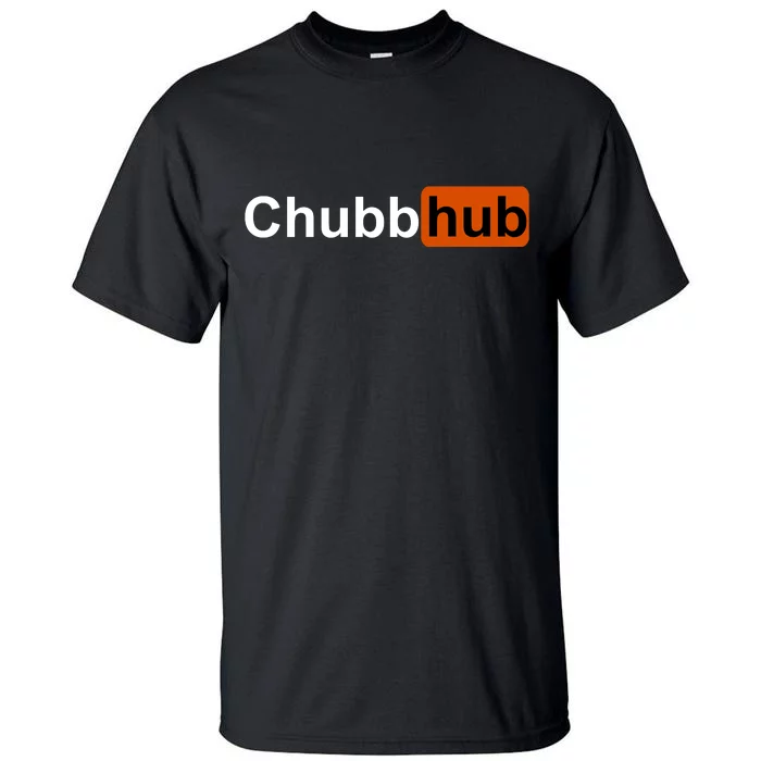 Chubbhub, Chubb Hub Funny Tall T-Shirt