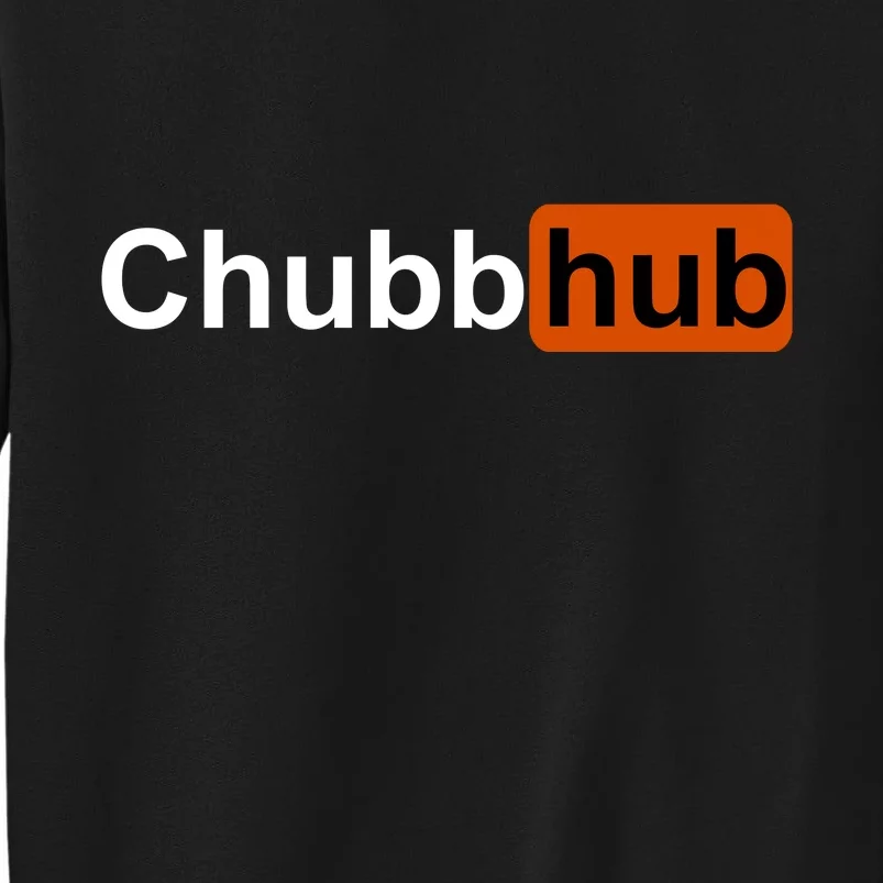 Chubbhub, Chubb Hub Funny Tall Sweatshirt