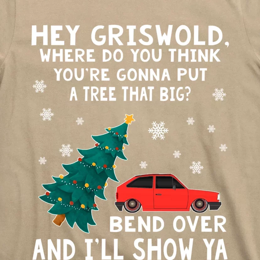 Christmas Cars Hey Griswold Where Do You Think You're Gonna Put A Tree That Big T-Shirt