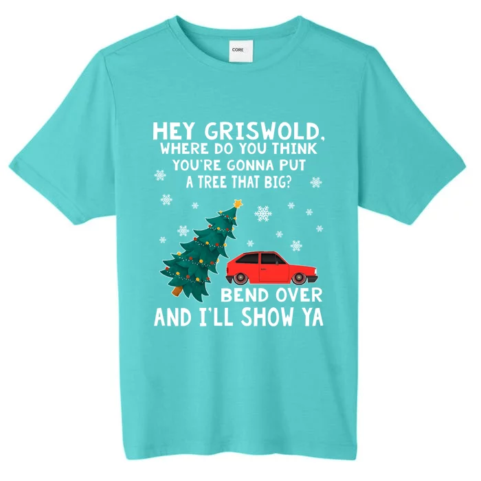 Christmas Cars Hey Griswold Where Do You Think You're Gonna Put A Tree That Big ChromaSoft Performance T-Shirt