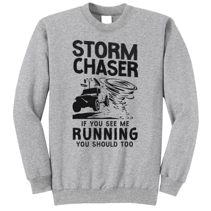 CStorm Chaser Hurricane Meteorology Tornado Storm Chaser If Tall Sweatshirt