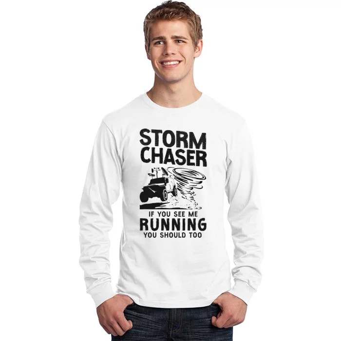 CStorm Chaser Hurricane Meteorology Tornado Storm Chaser If Tall Long Sleeve T-Shirt