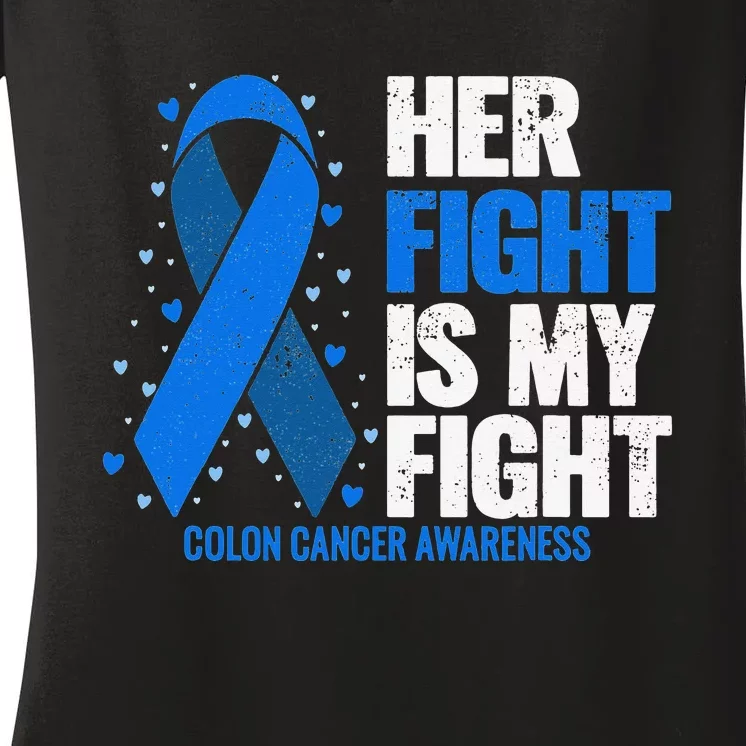 Colon Cancer Her Fight is my Fight Colon Cancer Awareness Women's V-Neck T-Shirt