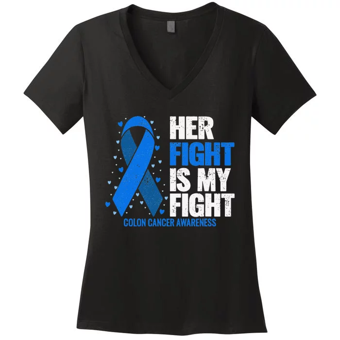 Colon Cancer Her Fight is my Fight Colon Cancer Awareness Women's V-Neck T-Shirt