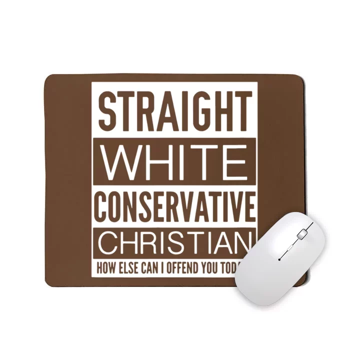 Conservative Christian How Can I Offend You Today Mousepad